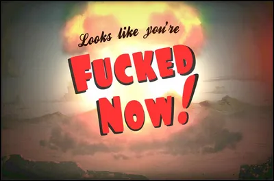 Guess You're Fucked Now